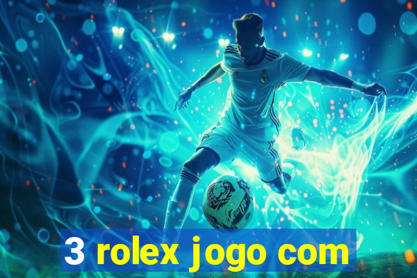 3 rolex jogo com